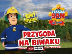 Nowy Targ Wydarzenie Spektakl Strażak Sam Na Żywo: Przygoda na Biwaku